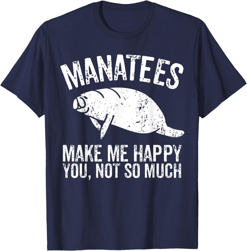 Manatee Gifts Sea Animal Lovers Manatees Make Me Happy I Sea Cow I Manatee T-Shirt - Navy Blue