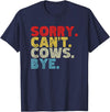 Funny Sorry Can't Cows Bye. Animal Lovers, Cow Mom, Women T-Shirt - Navy Blue