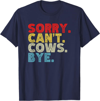 Funny Sorry Can't Cows Bye Animal Lovers Cow Mom T-Shirt
