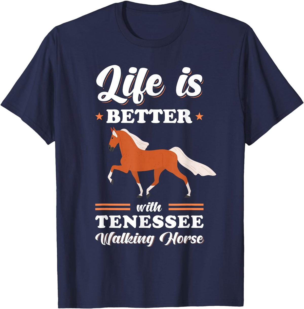 Tennessee Walking Horse Design Life is better with Tennessee Walking Horse T-Shirt - Navy Blue