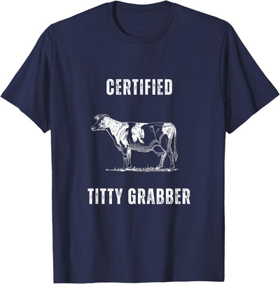 Funny Dairy Cow Farmer Certified Titty Grabber T-Shirt
