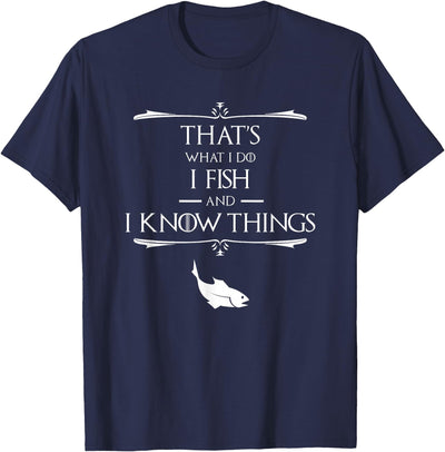 That's What I Do I Fish & I Know Things Funny Fishing T-Shirt