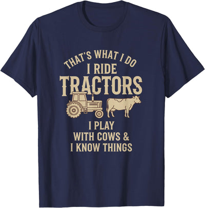 Farm Tractor Cow Humor Cattle Farmer That's What I Do I Ride T-Shirt