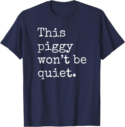 This Piggy Won't Be Quiet, Funny Pig T-Shirt