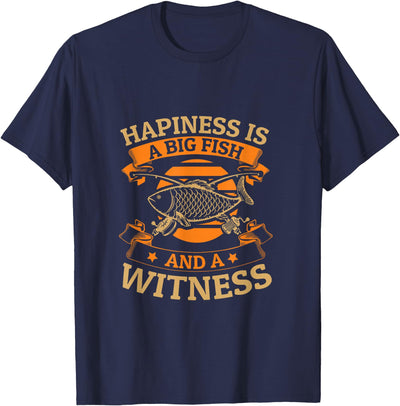 Happiness is a big fish and a witness T-Shirt