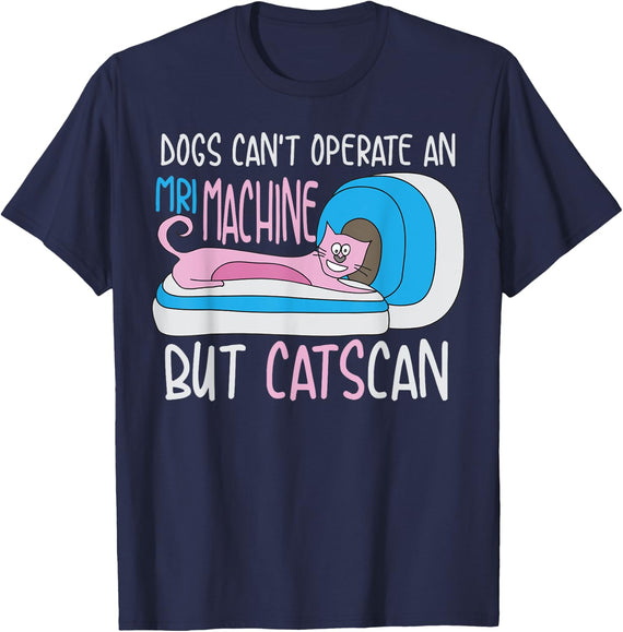 Cool Dogs Can't Operate MRI But Catscan | Funny Medical Gift T-Shirt - Navy Blue