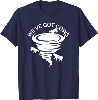 Storm Chasers Funny We've Got Cows Tornado Storm Chaser T-Shirt