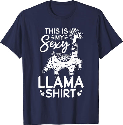 Funny Alpaca Llama Quotes This is my sexy Llama shirt Llama Funny Alpaca T-Shirt