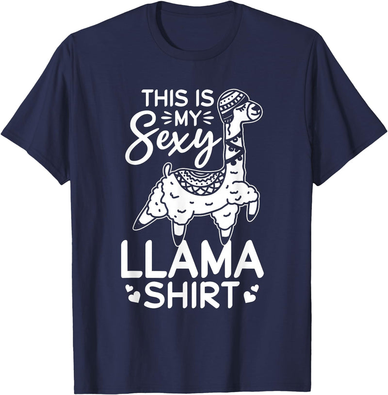 Funny Alpaca Llama Quotes This is my sexy Llama shirt Llama Funny Alpaca T-Shirt - Navy Blue