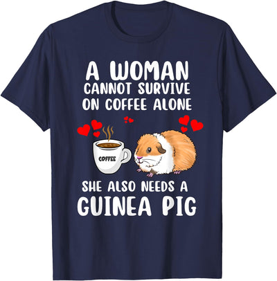 Woman Cannot Survive On Coffee Alone She Needs A Guinea Pig T-Shirt
