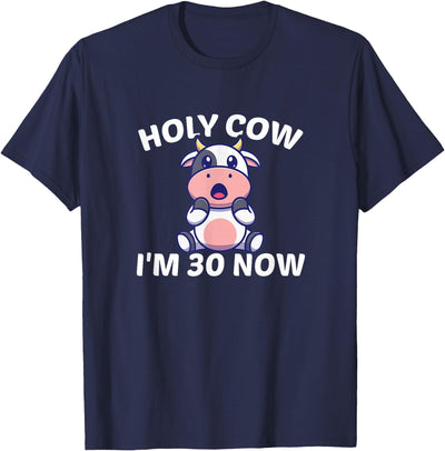 Holy Cow I'm Thirty Middle Aged Guy Girl 30s Funny 30th T-Shirt