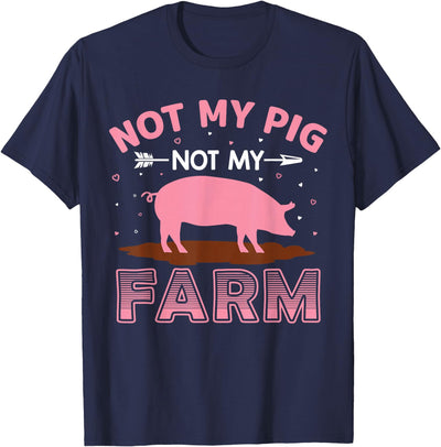 Not My Pig Farm T-Shirt