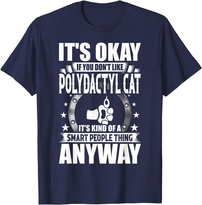 Polydactyl Cat Lover Gift Co. It's Okay If You Don't Like Polydactyl Cat T-Shirt