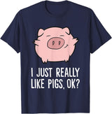 Funny Pigs Gifts And Pig Farmer Apparels Pigs Lover I Just Really Like Pigs, OK? Cute Pigs T-Shirt - Navy Blue