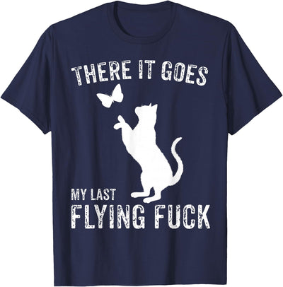 Funny Sarcastic Quote Tees There It Goes My Last Flying Fuck Funny Sarcastic Cat Adult T-Shirt