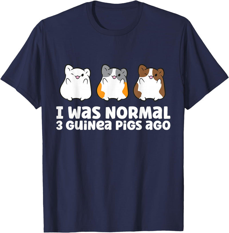 Guinea Pig Tees And Gifts For Guinea Pig Owners Guinea Pig Owner I Was Normal 3 Guinea Pigs Ago T-Shirt - Navy Blue