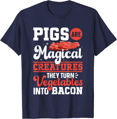 Bacon Meat Lover Pigs Are Magical Creatures Bacon T-Shirt
