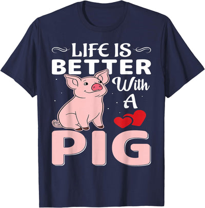 Life Is Better With A Pig T-Shirt