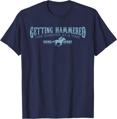 Leigh Shea Sigma Derby Getting Hammerd Horse Racing Gambling TSHIRT T-Shirt