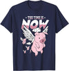 Flying Piggy Merch Co The Time Is Now Funny Flying Pig Magical Sky Bacon Pig Lover T-Shirt - Navy Blue