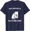 Damn Might Have To Call In Thicc Today Bear Meme Damn Might Have To Call In Thicc Today Bear Mirror Meme T-Shirt - Navy Blue