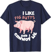 Funny Meat Eater Shirts & BBQ Lover Gifts I Like Pig Butts and I Cannot Lie Shirt BBQ Grilling Pork T-Shirt - Navy Blue