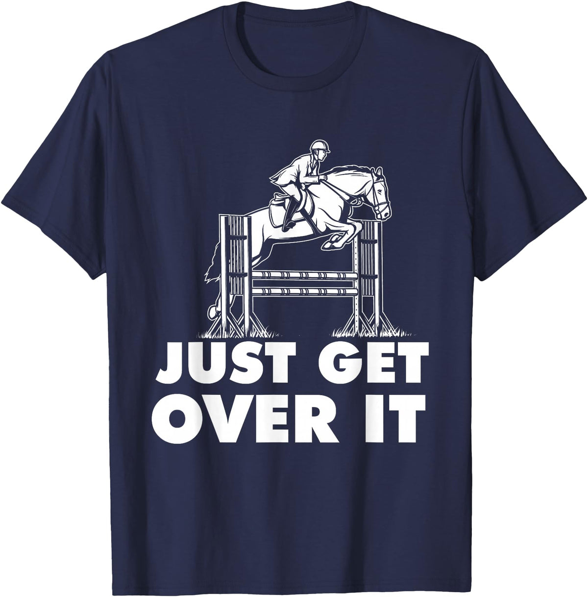 Horse Lover Shirts Just Get Over It - Horse Lover Rider Equestrian Show Jumping T-Shirt - Navy Blue