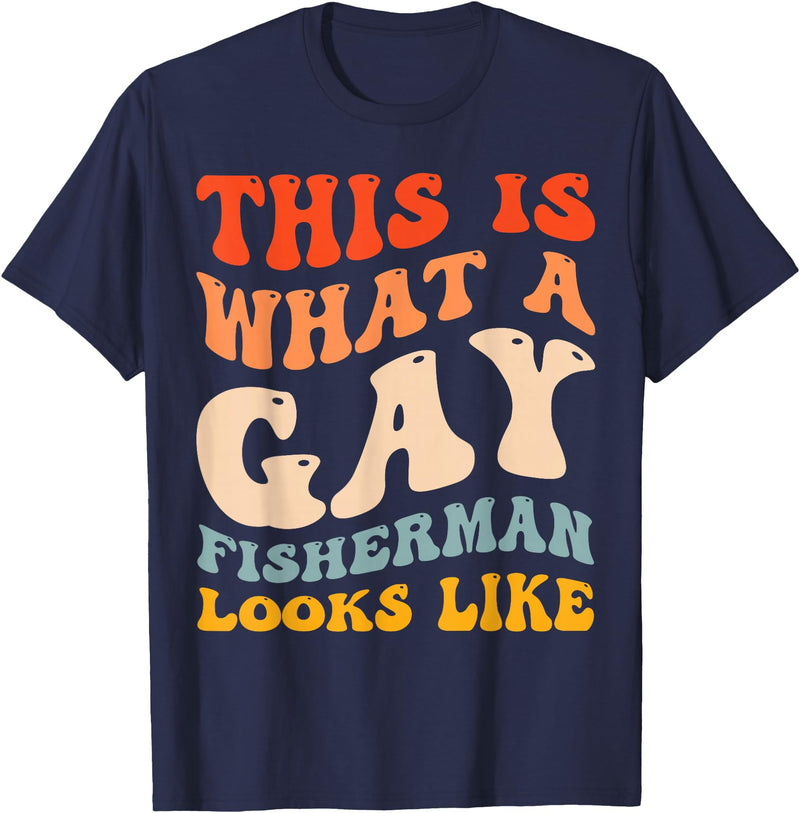 Gay LGBTQ Pride Equality Gifts Funny Gay Pride Fishing What A Gay Fisherman Looks Like T-Shirt - Navy Blue