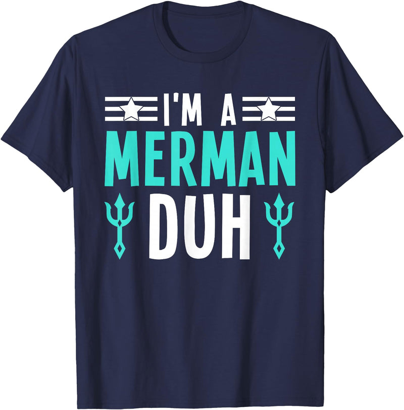 I'm a Merman Duh Funny Halloween Costume I'm a Merman Duh Costume Halloween Funny T-Shirt - Navy Blue