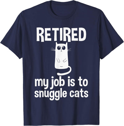 Funny Retirement Gift for Cat Lover Shirts Retired, My Job is to Snuggle Cats Cat Lady Retirement T-Shirt
