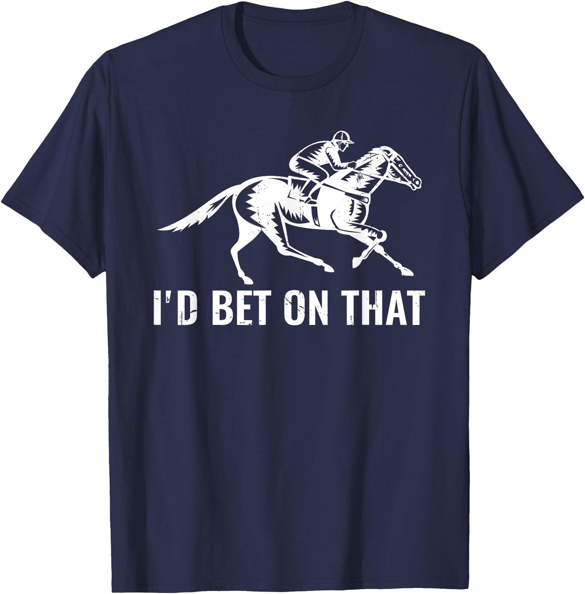 Horses Apparel Derby Rider Funny Horse Racing Lover I'd Bet On That Horse T-Shirt - Navy Blue