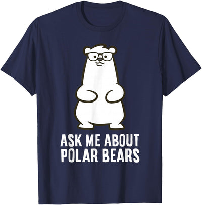 Ask Me About Polar Bears Funny Polar Bear T-Shirt