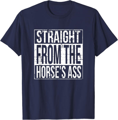 Horse Face Horseface - Straight From The Horse's Ass T-Shirt