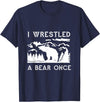 Bear It I Wrestled a Bear Once: Funny Fought Bears Mountain Man Men T-Shirt - Navy Blue