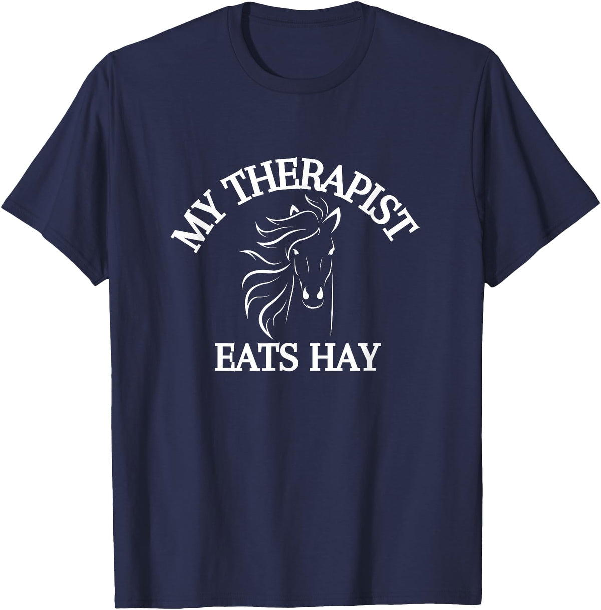 My Therapist Eats Hay Co. My Therapist Eats Hay Funny Horse Lover T-Shirt - Navy Blue