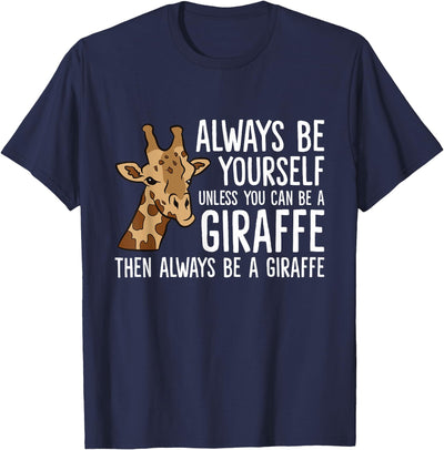 Always Be Yourself Unless You Can Be A Giraffe T-Shirt