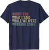 Im Sorry For What I Said While Working Cows Funny Herding T-Shirt - Navy Blue