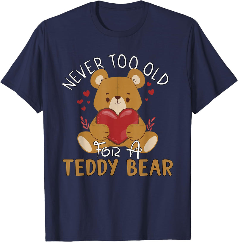 Teddy Bear Lover Girl Women Kids Unisex Cartoon Teddy Bear T-Shirt: Never Too Old for a Teddy Bear - Black, Small - Navy Blue
