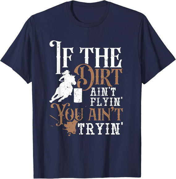 If The Dirt Ain't Flyin You Ain't Tryin Rodeo Cowgirl T-Shirt - Navy Blue