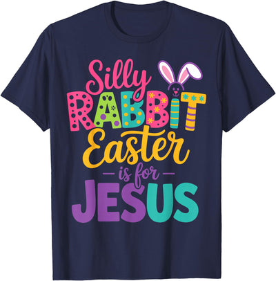 Silly Rabbit Easter Is for Jesus Bunny T-Shirt