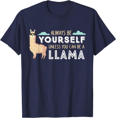 Funny Llama And Alpaca Gifts Always Be Yourself Unless You Can Be A Llama T-Shirt