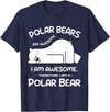 Polar Bear Arctic Funny Cool Humor Funny Cool Arctic Animal Saying Humor Quote Vibes Polar Bear T-Shirt - Navy Blue