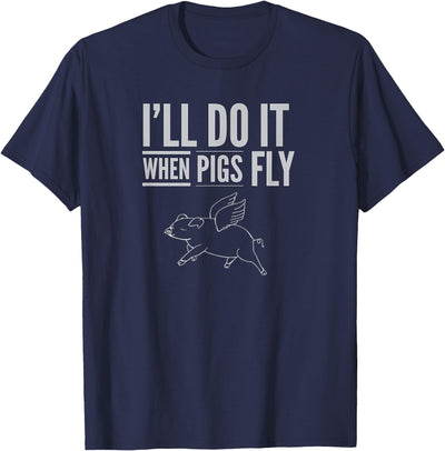 "I'll Do It When Pigs Fly " by Piggy T's Hoodie