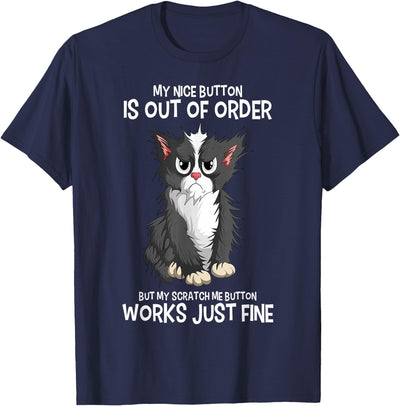 Sarcastic Kitten Cat Mom Dad Cat Lover My Nice Button Is Out Of Order Cats Funny Sarcastic Cat T-Shirt