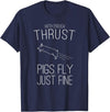 Createzilla With enough thrust pigs fly just fine t-shirt T-Shirt - Navy Blue