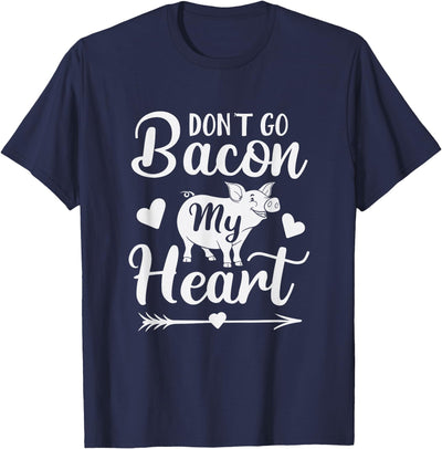 Don't Go Bacon My Heart Funny Valentine's Day Pig Lover T-Shirt