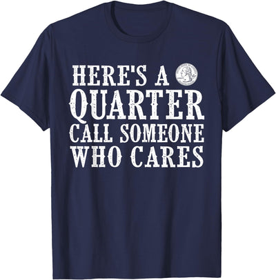 Texas Cowboy Cowgirl Horse Rodeo Girl Tee Here's a Quarter Call Someone Who Cares T-Shirt