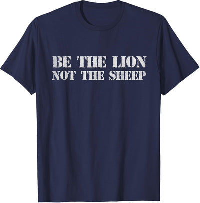 Be The Lion Not The Sheep for Men Women Kid T-Shirt