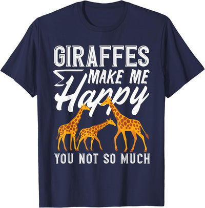 Giraffes Make Me Happy You Not So Much Funny T-Shirt