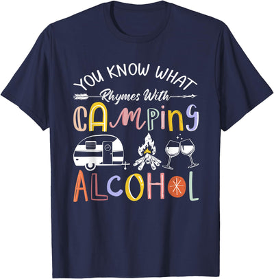 Funny Camping Alcohol Gift You Know What Rhymes With Camping Alcohol T-Shirt